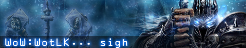 WoW:WotLK… sigh