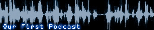 Our First Podcast